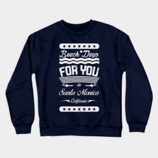 Beach Days for you in Santa Monica Beach - California (light lettering lettering t-shirt) Crewneck Sweatshirt